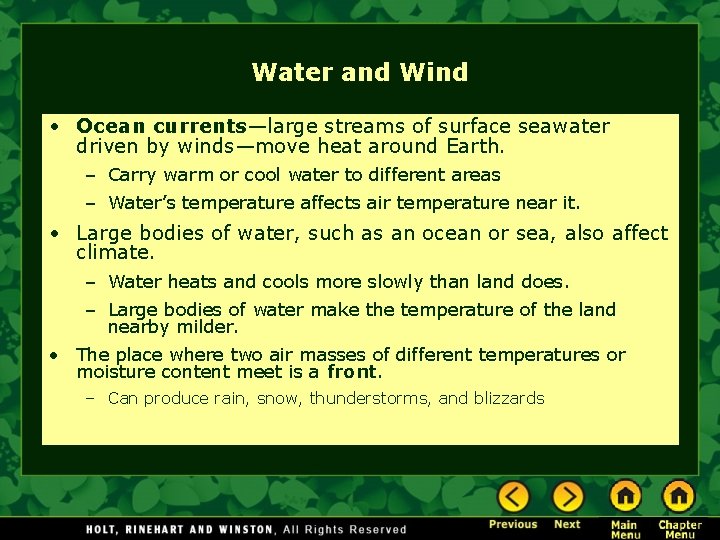 Water and Wind • Ocean currents—large streams of surface seawater driven by winds—move heat