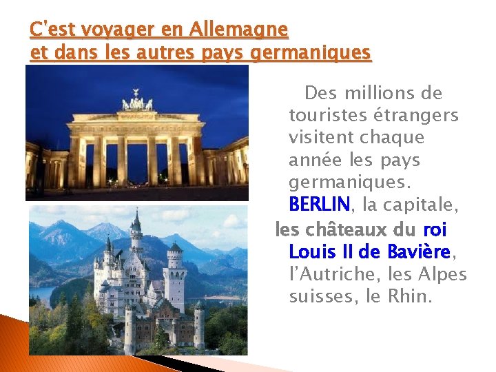 C'est voyager en Allemagne et dans les autres pays germaniques Des millions de touristes