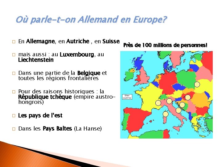 Où parle-t-on Allemand en Europe? � � En Allemagne, en Autriche , en Suisse