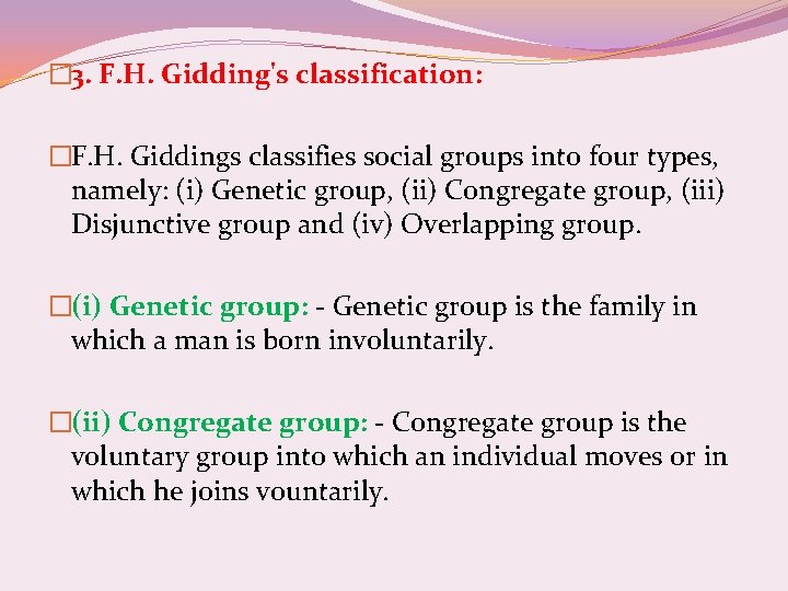 � 3. F. H. Gidding's classification: �F. H. Giddings classifies social groups into four