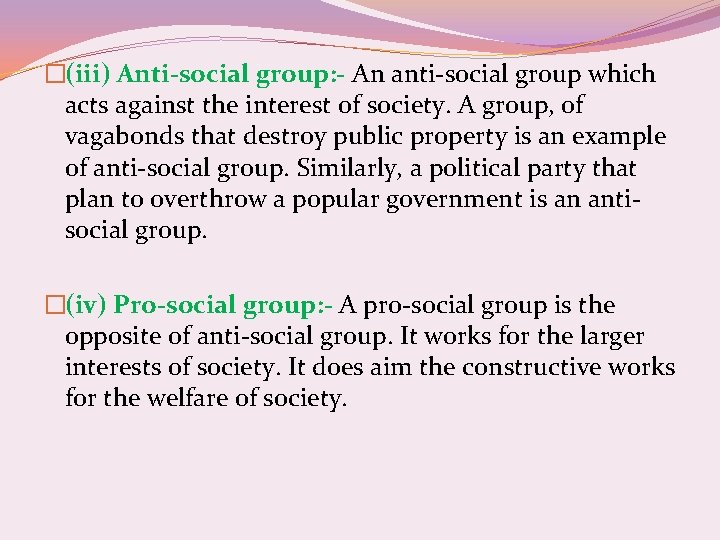 �(iii) Anti-social group: - An anti-social group which acts against the interest of society.