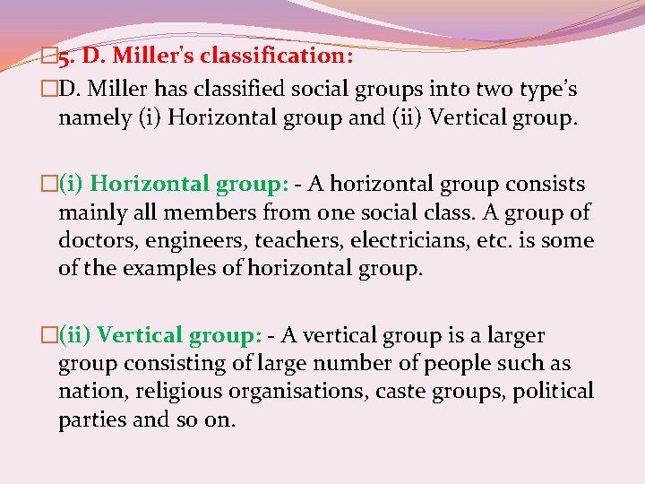 � 5. D. Miller's classification: �D. Miller has classified social groups into two type’s