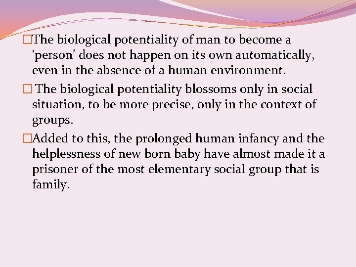 �The biological potentiality of man to become a ‘person’ does not happen on its