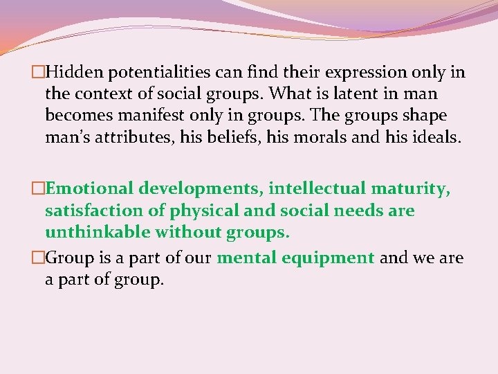 �Hidden potentialities can find their expression only in the context of social groups. What