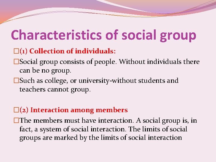 Characteristics of social group �(1) Collection of individuals: �Social group consists of people. Without