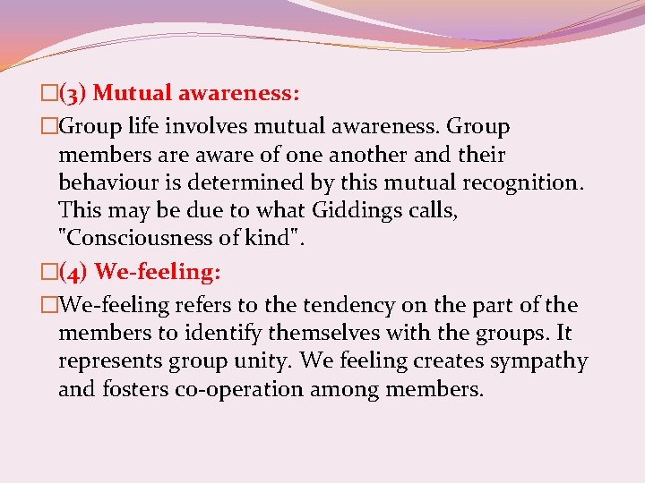 �(3) Mutual awareness: �Group life involves mutual awareness. Group members are aware of one