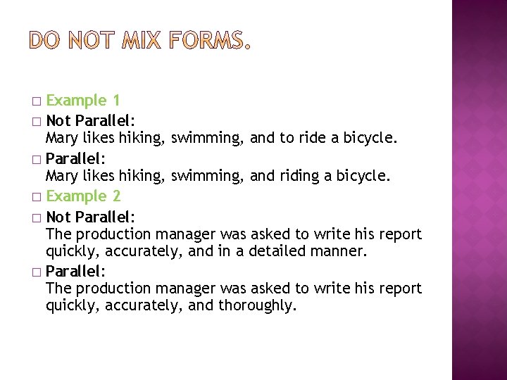 Example 1 � Not Parallel: Mary likes hiking, swimming, and to ride a bicycle. Example 1 � Not Parallel: Mary likes hiking, swimming, and to ride a bicycle.