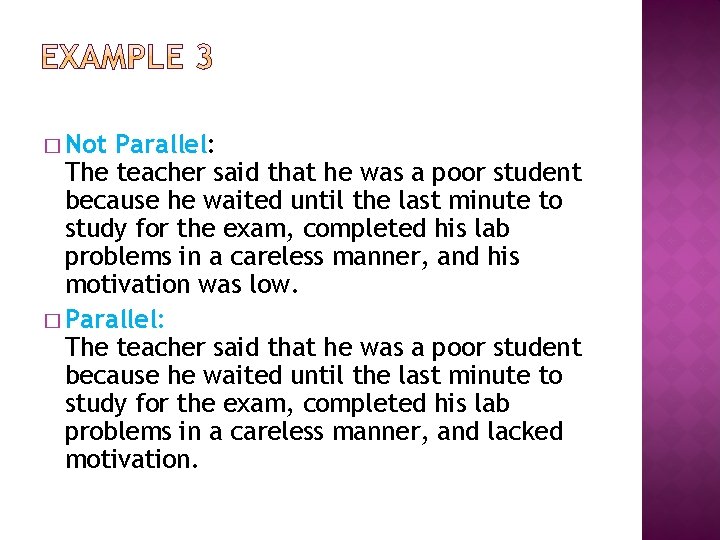 � Not Parallel: The teacher said that he was a poor student because he � Not Parallel: The teacher said that he was a poor student because he