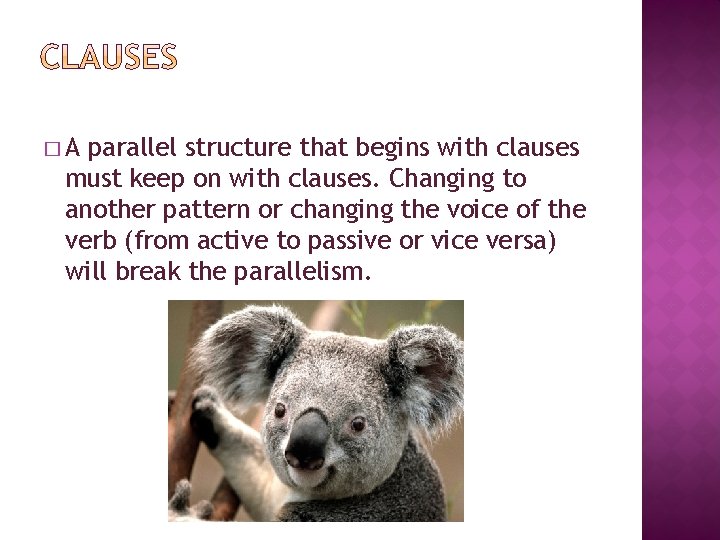 �A parallel structure that begins with clauses must keep on with clauses. Changing to �A parallel structure that begins with clauses must keep on with clauses. Changing to