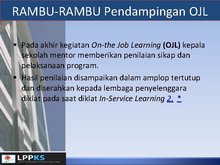 RAMBU-RAMBU Pendampingan OJL Pada akhir kegiatan On-the Job Learning (OJL) kepala sekolah mentor memberikan