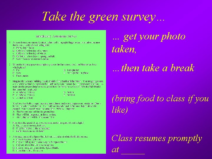 Take the green survey… … get your photo taken, …then take a break (bring