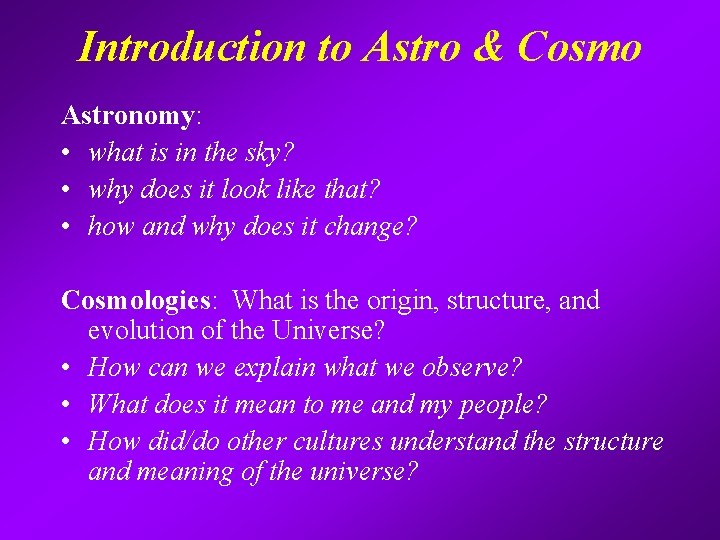 Introduction to Astro & Cosmo Astronomy: • what is in the sky? • why