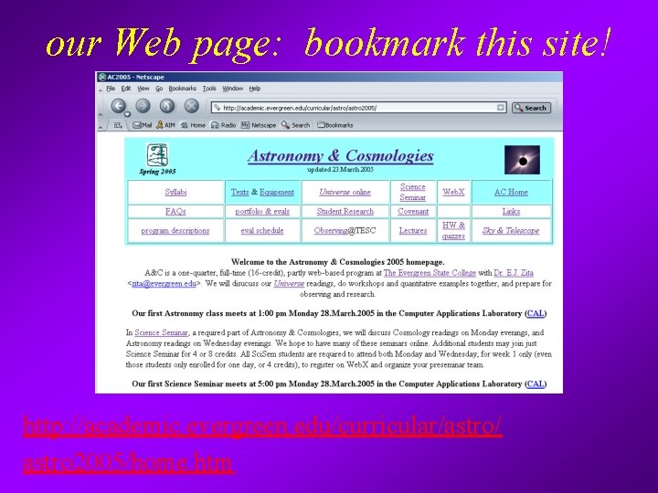 our Web page: bookmark this site! http: //academic. evergreen. edu/curricular/astro/ astro 2005/home. htm 