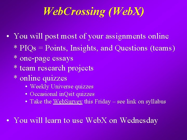 Web. Crossing (Web. X) • You will post most of your assignments online *