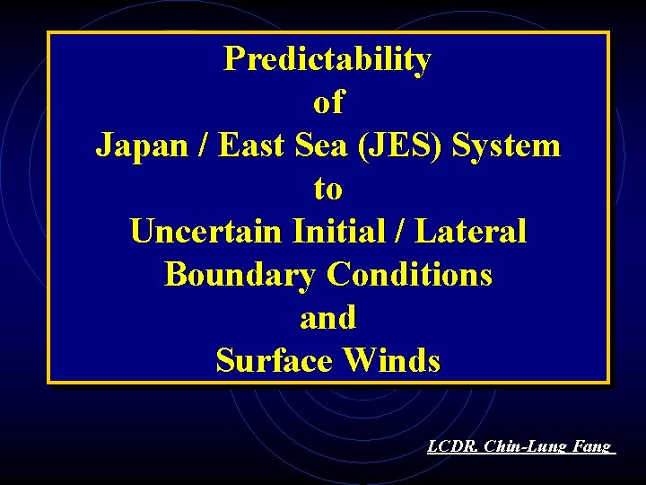 Predictability of Japan / East Sea (JES) System to Uncertain Initial / Lateral Boundary