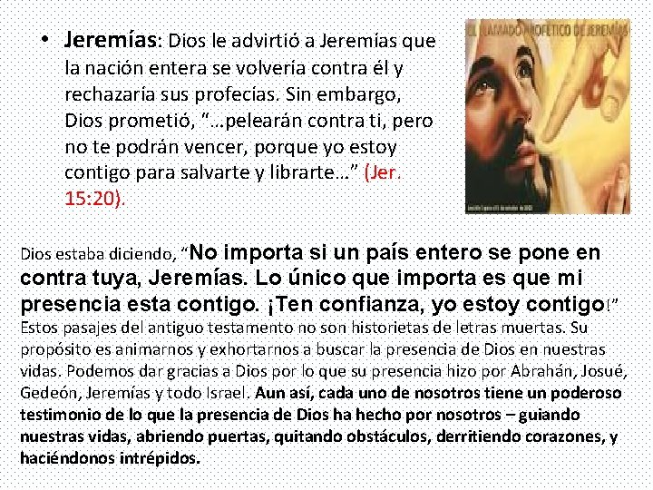  • Jeremías: Dios le advirtió a Jeremías que la nación entera se volvería