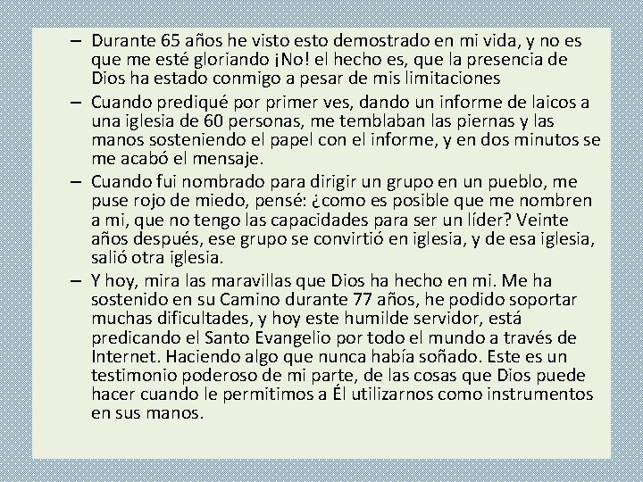 – Durante 65 años he visto esto demostrado en mi vida, y no es