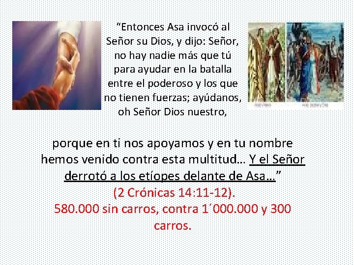 “Entonces Asa invocó al Señor su Dios, y dijo: Señor, no hay nadie más