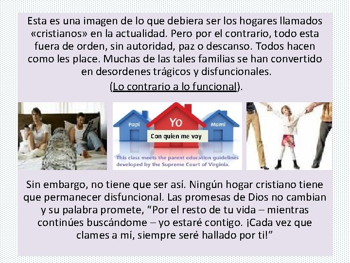 Esta es una imagen de lo que debiera ser los hogares llamados «cristianos» en