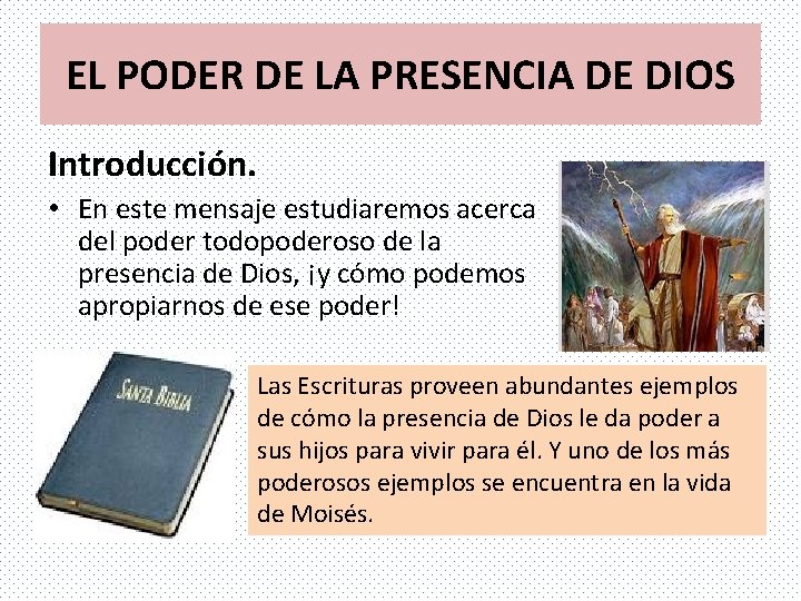 EL PODER DE LA PRESENCIA DE DIOS Introducción. • En este mensaje estudiaremos acerca