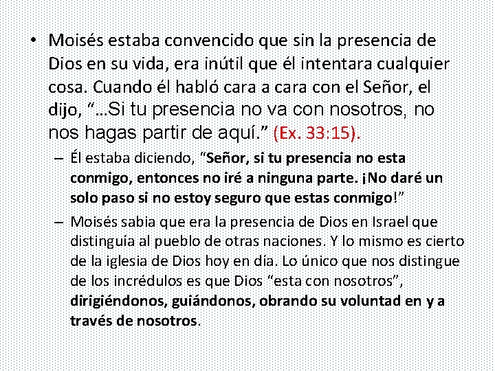  • Moisés estaba convencido que sin la presencia de Dios en su vida,
