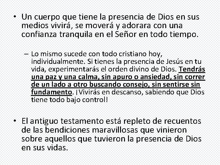  • Un cuerpo que tiene la presencia de Dios en sus medios vivirá,