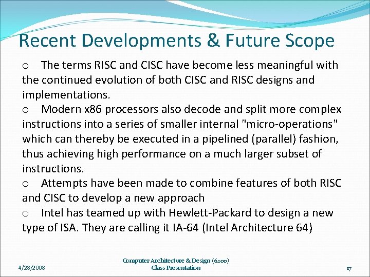 Recent Developments & Future Scope o The terms RISC and CISC have become less