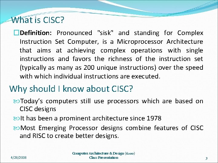 What is CISC? �Definition: Pronounced "sisk" and standing for Complex Instruction Set Computer, is