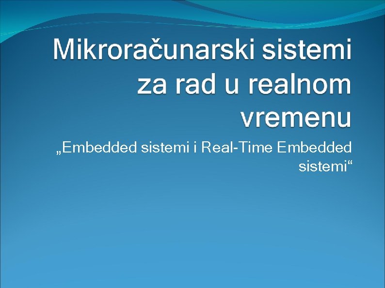 „Embedded sistemi i Real-Time Embedded sistemi“ 
