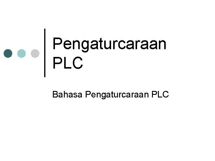 Pengaturcaraan PLC Bahasa Pengaturcaraan PLC 