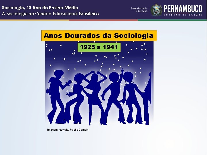 Sociologia, 1º Ano do Ensino Médio A Sociologia no Cenário Educacional Brasileiro Anos Dourados