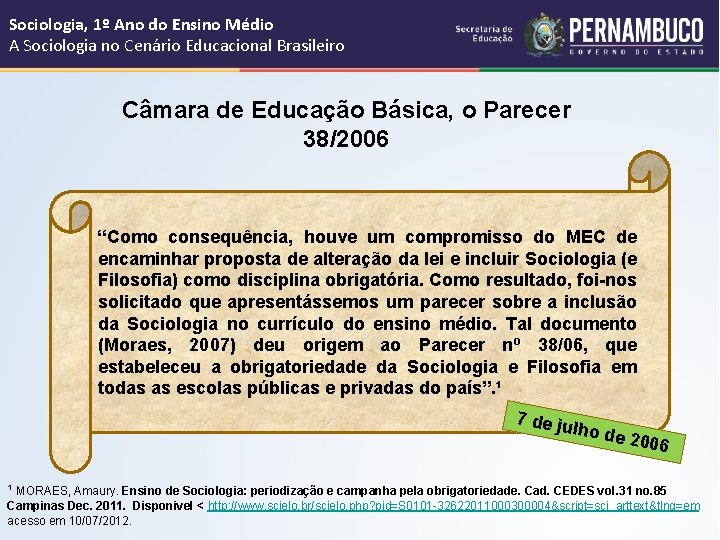 Sociologia, 1º Ano do Ensino Médio A Sociologia no Cenário Educacional Brasileiro Câmara de