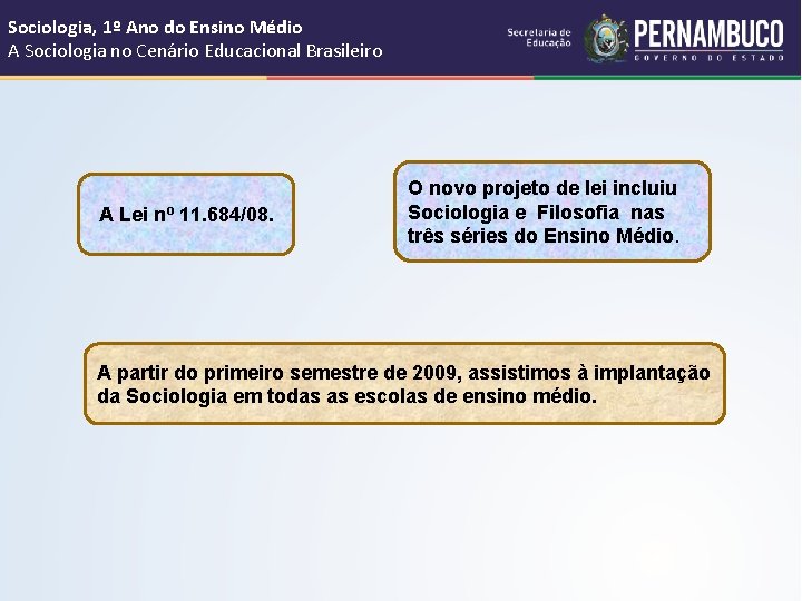 Sociologia, 1º Ano do Ensino Médio A Sociologia no Cenário Educacional Brasileiro A Lei