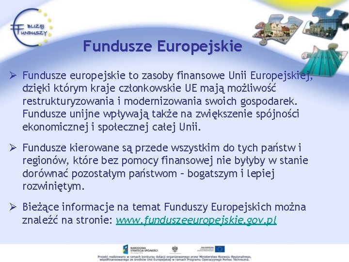 Fundusze Europejskie Ø Fundusze europejskie to zasoby finansowe Unii Europejskiej, dzięki którym kraje członkowskie