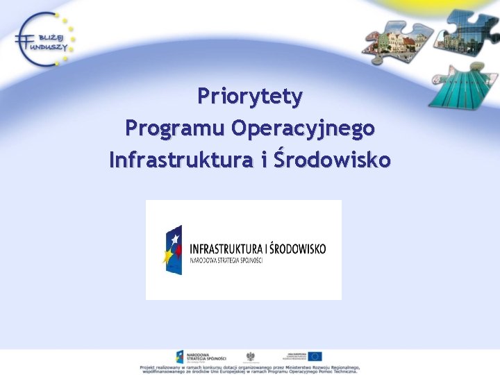 Priorytety Programu Operacyjnego Infrastruktura i Środowisko 