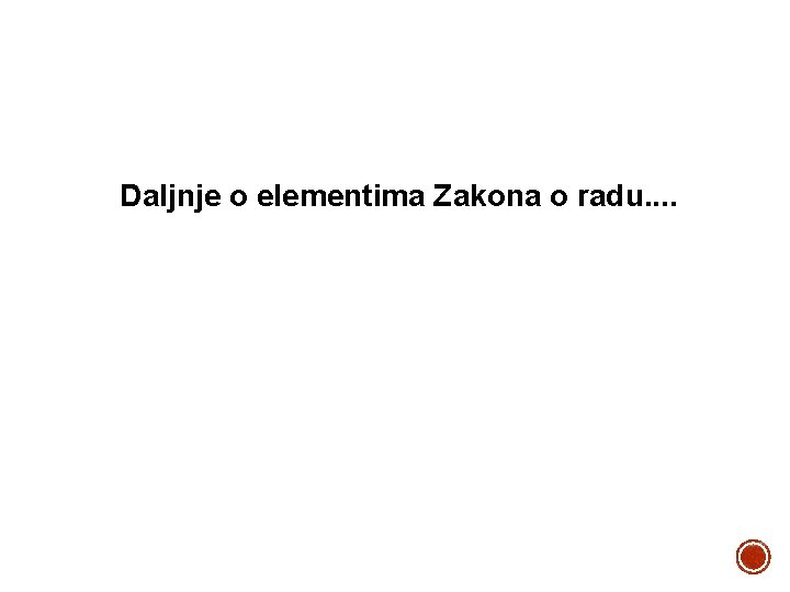 Daljnje o elementima Zakona o radu. . 