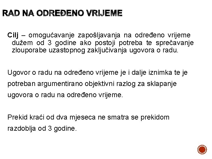 Cilj – omogućavanje zapošljavanja na određeno vrijeme dužem od 3 godine ako postoji potreba