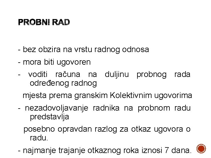 - bez obzira na vrstu radnog odnosa - mora biti ugovoren - voditi računa