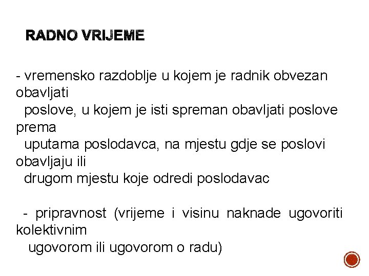 - vremensko razdoblje u kojem je radnik obvezan obavljati poslove, u kojem je isti