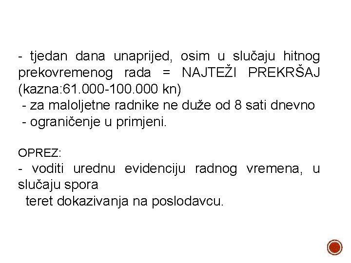 - tjedan dana unaprijed, osim u slučaju hitnog prekovremenog rada = NAJTEŽI PREKRŠAJ (kazna: