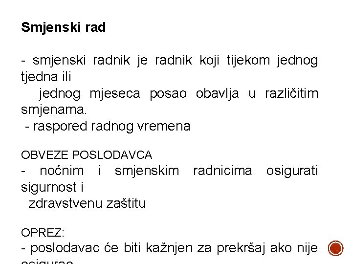 Smjenski rad - smjenski radnik je radnik koji tijekom jednog tjedna ili jednog mjeseca