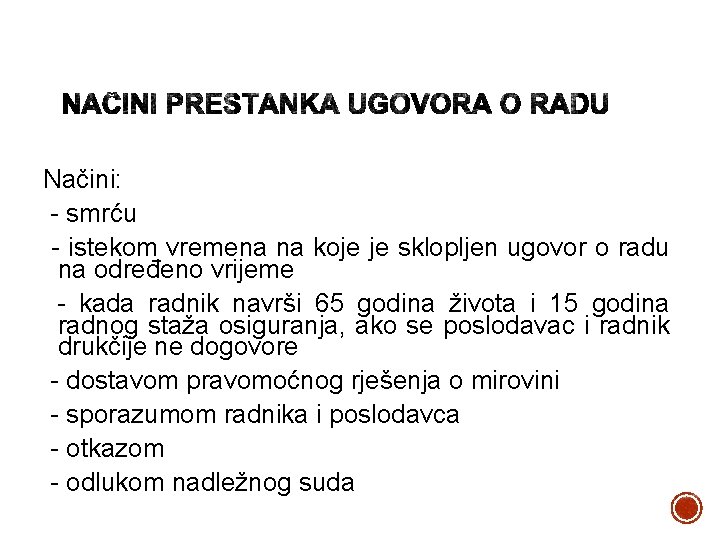 Načini: - smrću - istekom vremena na koje je sklopljen ugovor o radu na
