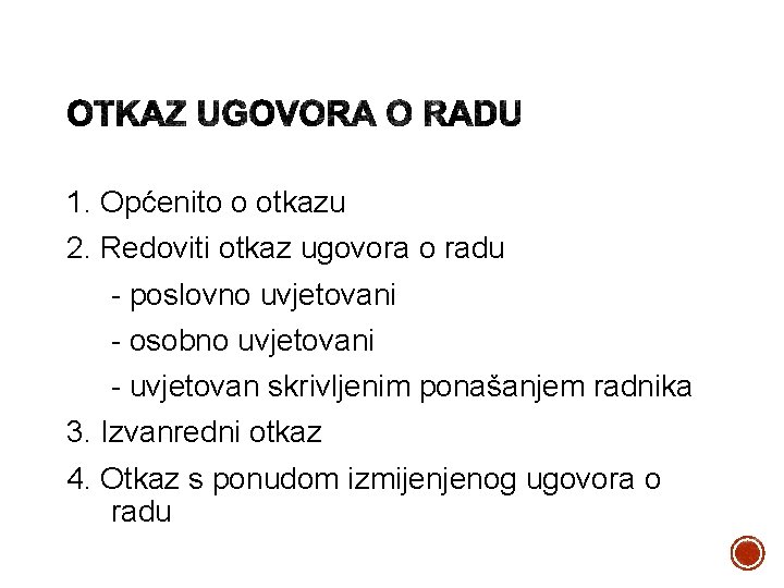 1. Općenito o otkazu 2. Redoviti otkaz ugovora o radu - poslovno uvjetovani -