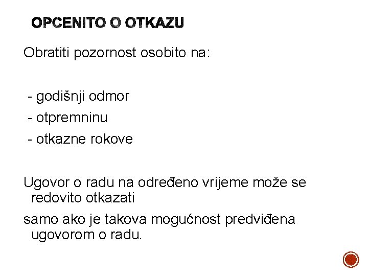 Obratiti pozornost osobito na: - godišnji odmor - otpremninu - otkazne rokove Ugovor o