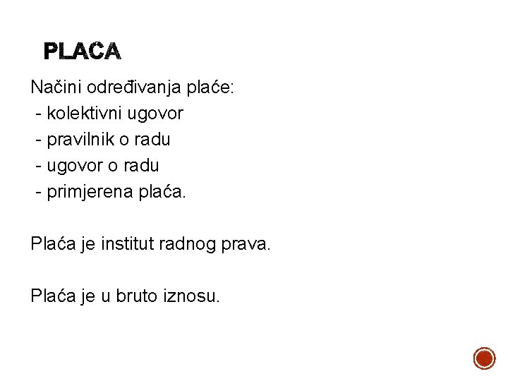 Načini određivanja plaće: - kolektivni ugovor - pravilnik o radu - ugovor o radu