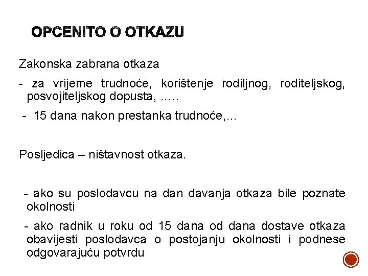 Zakonska zabrana otkaza - za vrijeme trudnoće, korištenje rodiljnog, roditeljskog, posvojiteljskog dopusta, …. .