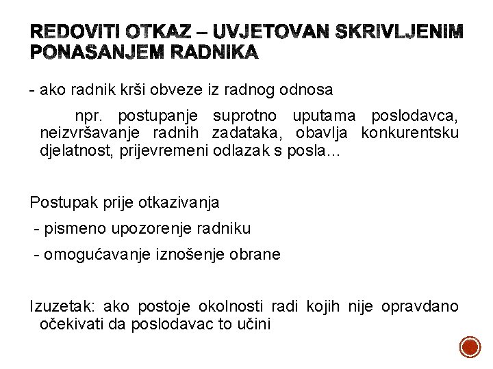 - ako radnik krši obveze iz radnog odnosa npr. postupanje suprotno uputama poslodavca, neizvršavanje