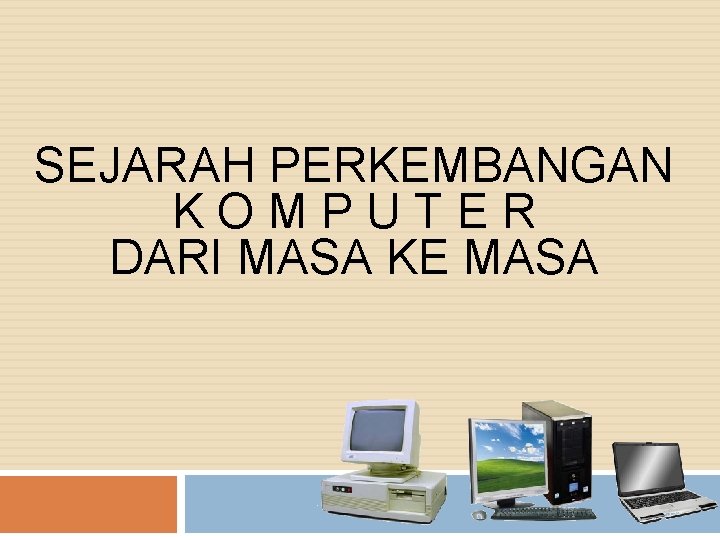 SEJARAH PERKEMBANGAN KOMPUTER DARI MASA KE MASA 