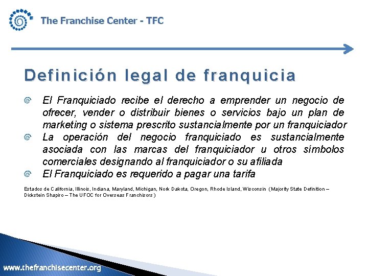 Definición legal de franquicia El Franquiciado recibe el derecho a emprender un negocio de