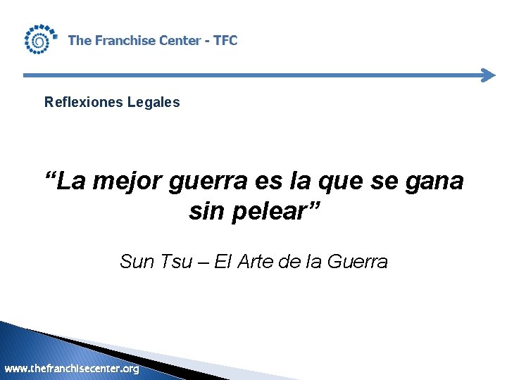 Reflexiones Legales “La mejor guerra es la que se gana sin pelear” Sun Tsu